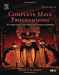 Complete Maya Programming Volume II: An In-Depth Guide to 3D Fundamentals, Geometry, and Modeling Volume 2 (Paperback)