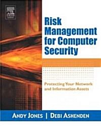 Risk Management for Computer Security : Protecting Your Network and Information Assets (Paperback)