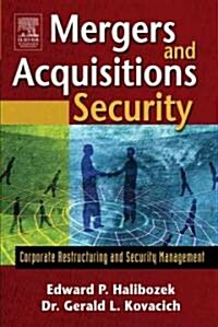 Mergers and Acquisitions Security : Corporate Restructuring and Security Management (Paperback)