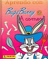 Aprendo con Bugs Bunny a comer! / Learning with Bugs Bunny to Eat! (Board Book)