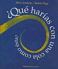 Que Harias Con Una Cola Como Esta? (Hardcover)