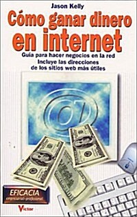 Como Ganar Dinero En Internet (Paperback)