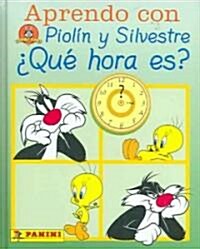 Aprendo con Piolin Y Silvestre, que hora es?/ Leaning with Tweety & Silvester, what time is it? (Paperback, STK)