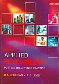 Applied Psychology: Putting Theory Into Practice (Paperback)