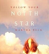Follow Your North Star (Audio CD, Unabridged)