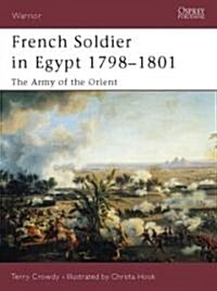 French Soldier in Egypt 1798-1801 : The Army of the Orient (Paperback)