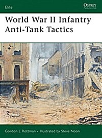 World War II Infantry Anti-Tank Tactics (Paperback)