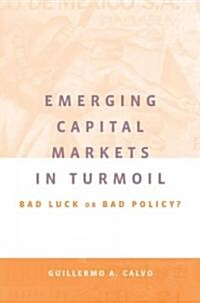 Emerging Capital Markets in Turmoil: Bad Luck or Bad Policy? (Hardcover)