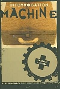 Interrogation Machine: Laibach and NSK (Paperback)