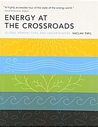 Energy at the Crossroads: Global Perspectives and Uncertainties (Paperback)
