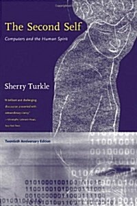 The Second Self, Twentieth Anniversary Edition: Computers and the Human Spirit (Paperback, 20, Anniversary)