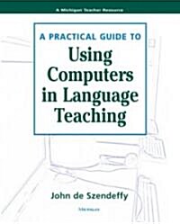 A Practical Guide to Using Computers in Language Teaching (Paperback)