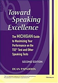 [중고] Toward Speaking Excellence: The Michigan Guide to Maximizing Your Performance on the TSE Test and Other Speaking Tests (Paperback, 2)