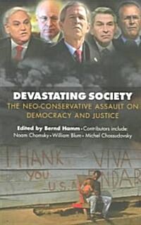 Devastating Society : The Neo-conservative Assault on Democracy and Justice (Paperback)