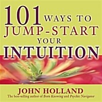 101 Ways To Jump Start Your Intuition (Paperback)