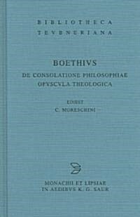 De consolatione philosophiae. Opuscula theologica (Hardcover)