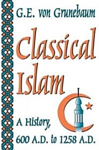 Classical Islam: A History, 600 A.D. to 1258 A.D. (Paperback, Revised)