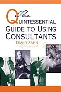 Quintessential Guide To Using Consultants (Paperback)