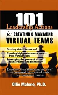 101 Leadership Actions For Creating And Managing Virtual Teams (Paperback)