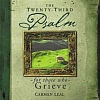 Twenty-Third Psalm for Those Who Grieve (Hardcover)