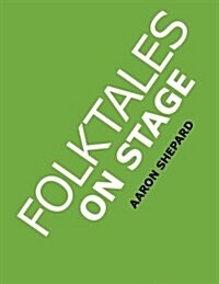 Folktales on Stage: Childrens Plays for Readers Theater (or Readers Theatre), with 16 Scripts from World Folk and Fairy Tales (Paperback)