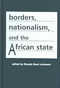 Borders Nationalism And The African State (Hardcover)
