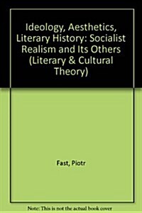 Ideology, Aesthetics, Literary History: Socialist Realism and Its Others (Paperback)
