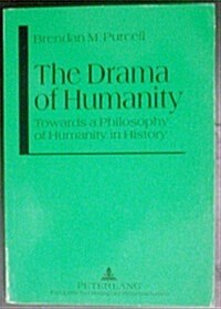 The Drama of Humanity: Towards a Philosophy of Humanity in History (Paperback)