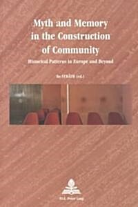 Myth and Memory in the Construction of Community: Historical Patterns in Europe and Beyond (Paperback)