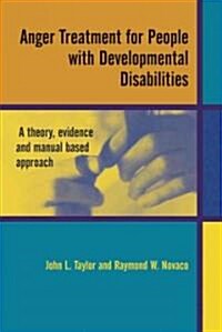 Anger Treatment for People with Developmental Disabilities: A Theory, Evidence and Manual Based Approach (Paperback)