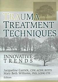 Trauma Treatment Techniques: Innovative Trends (Paperback)