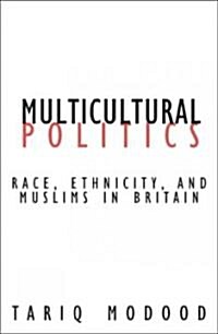 Multicultural Politics: Racism, Ethnicity, and Muslims in Britain (Paperback)