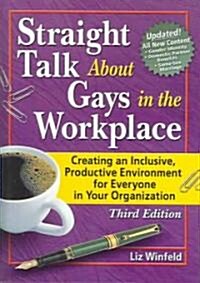 Straight Talk about Gays in the Workplace: Creating an Inclusive, Productive Environment for Everyone in Your Organization (Hardcover, and)