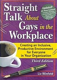 Straight Talk about Gays in the Workplace: Creating an Inclusive, Productive Environment for Everyone in Your Organization (Paperback, Revised)
