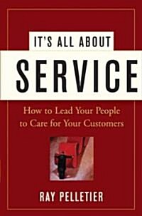 [중고] It‘s All about Service: How to Lead Your People to Care for Your Customers (Hardcover)