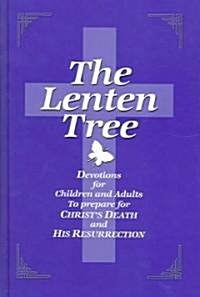 The Lenten Tree 32843: Devotions for Children and Adults to Prepare for Christs Death and His Resurrection (Hardcover)