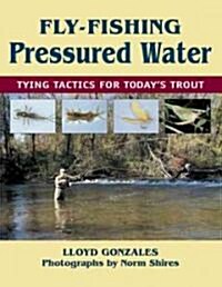 Fly-Fishing Pressured Water (Hardcover)