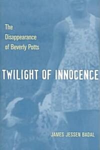 Twilight of Innocence: The Disappearance of Beverly Potts (Paperback)