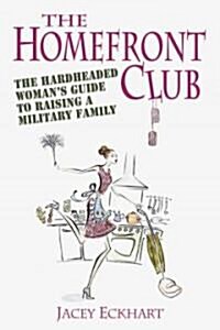 Homefront Club: The Hardheaded Womans Guide to Raising a Military Family (Paperback)