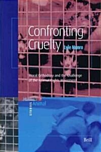 Confronting Cruelty: Moral Orthodoxy and the Challenge of the Animal Rights Movement (Paperback)