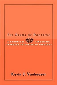 The Drama of Doctrine: A Canonical-Linguistic Approach to Christian Theology (Paperback)