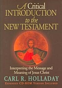 A Critical Introduction to the New Testament: Interpreting the Message and Meaning of Jesus Christ (Paperback)
