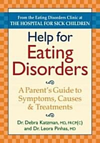 Help for Eating Disorders: A Parents Guide to Symptoms, Causes and Treatment (Paperback)