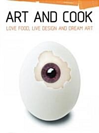 Art and Cook: Love Food, Live Design and Dream Art (Paperback)