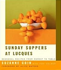 Sunday Suppers at Lucques: Seasonal Recipes from Market to Table: A Cookbook (Hardcover)