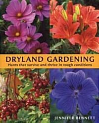 Dryland Gardening: Plants That Survive and Thrive in Tough Conditions (Paperback)