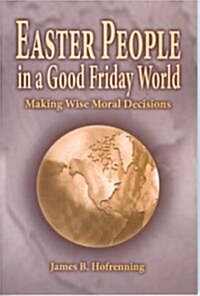 Easter People In A Good Friday World (Paperback)