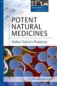 Potent Natural Medicines: Mother Natures Pharmacy (Hardcover)