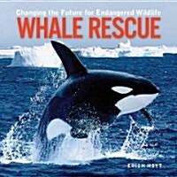 Whale Rescue: Changing the Future for Endangered Wildlife (Paperback)