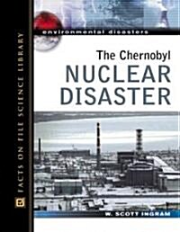The Chernobyl Nuclear Disaster (Hardcover)